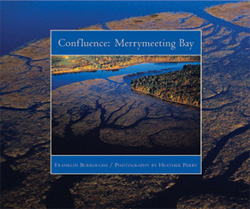 Confluence : Merrymeeting Bay. Franklin Burroughs, Heather Perry (Photographer), Tilbury House, 2006